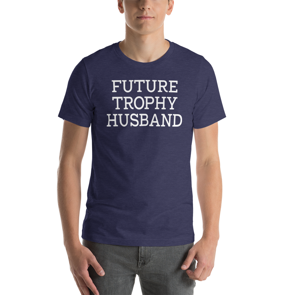 FUTURE TROPHY HUSBAND