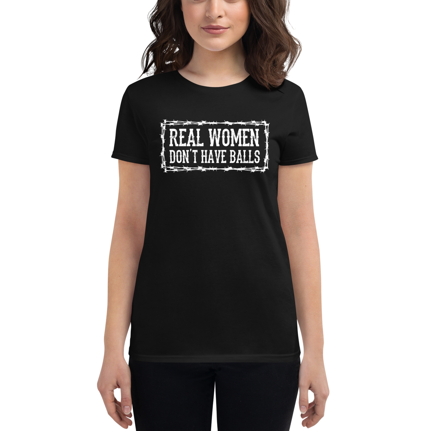 REAL WOMEN DON'T HAVE BALLS