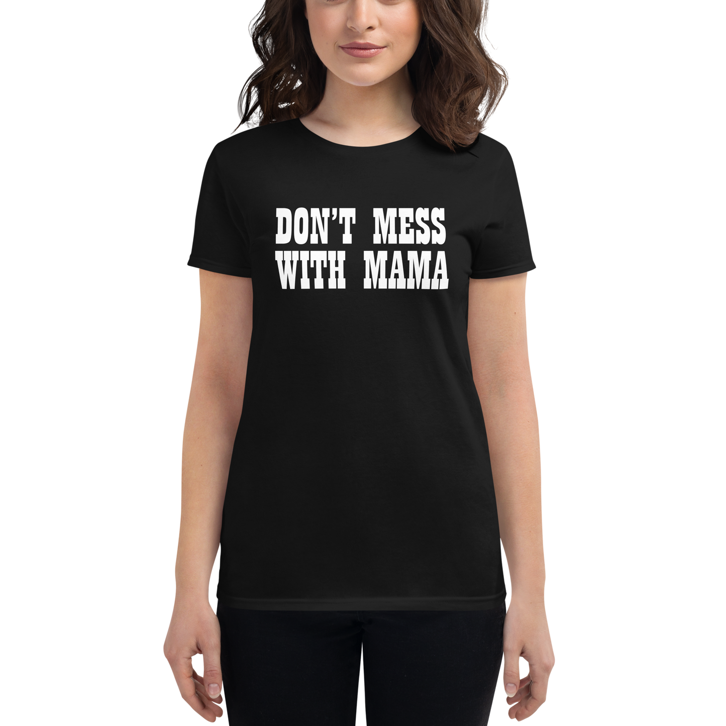 DON'T MESS WITH MAMA
