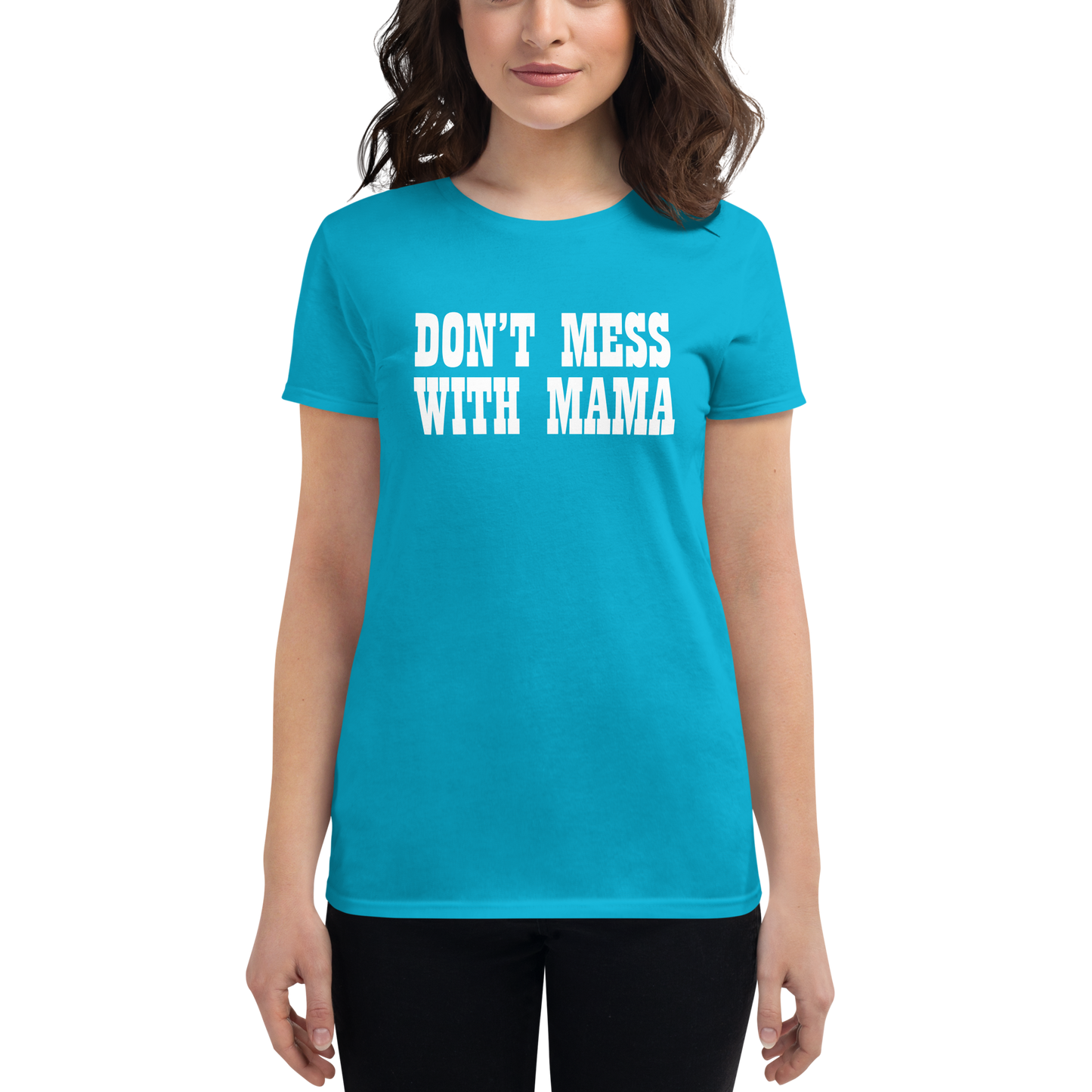 DON'T MESS WITH MAMA