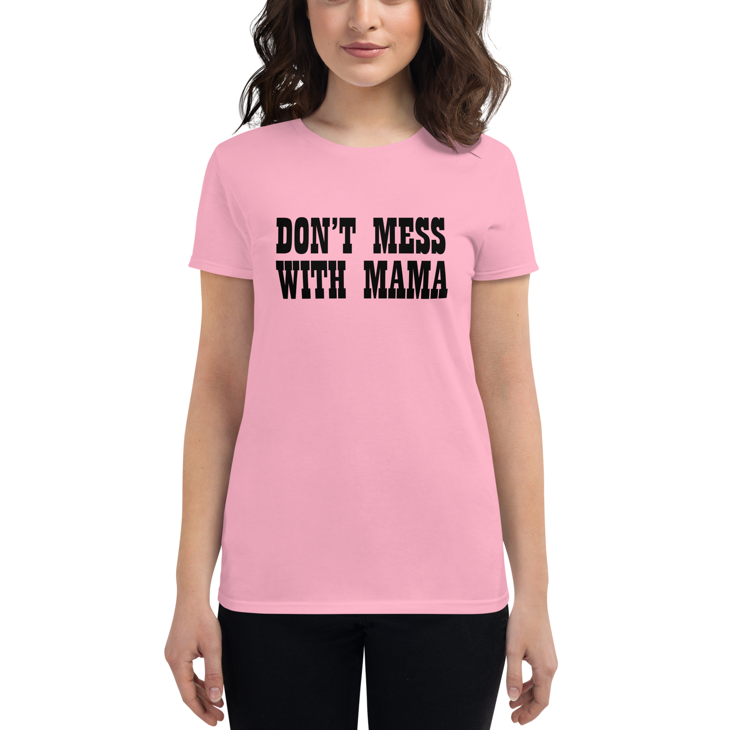 DON'T MESS WITH MAMA