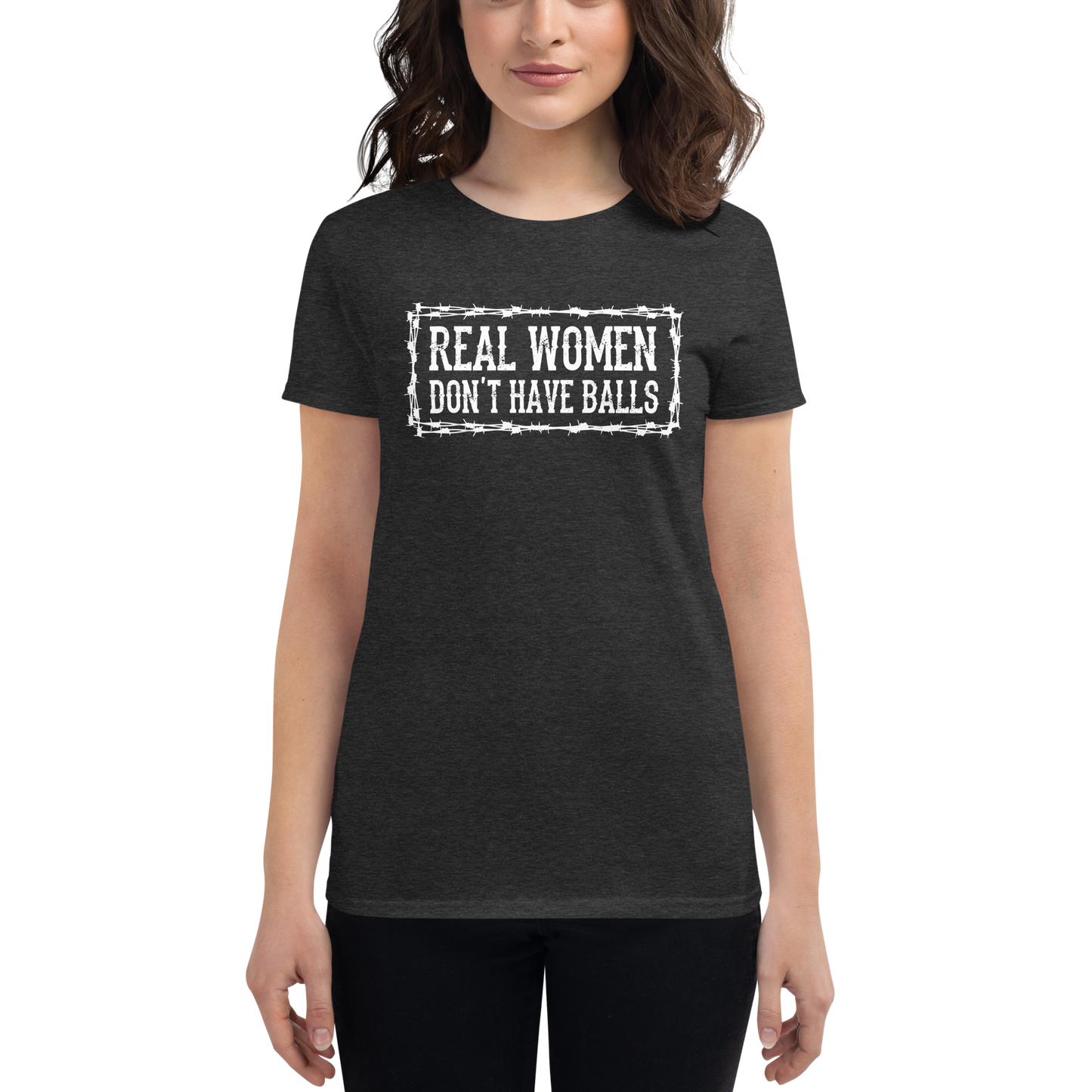 REAL WOMEN DON'T HAVE BALLS