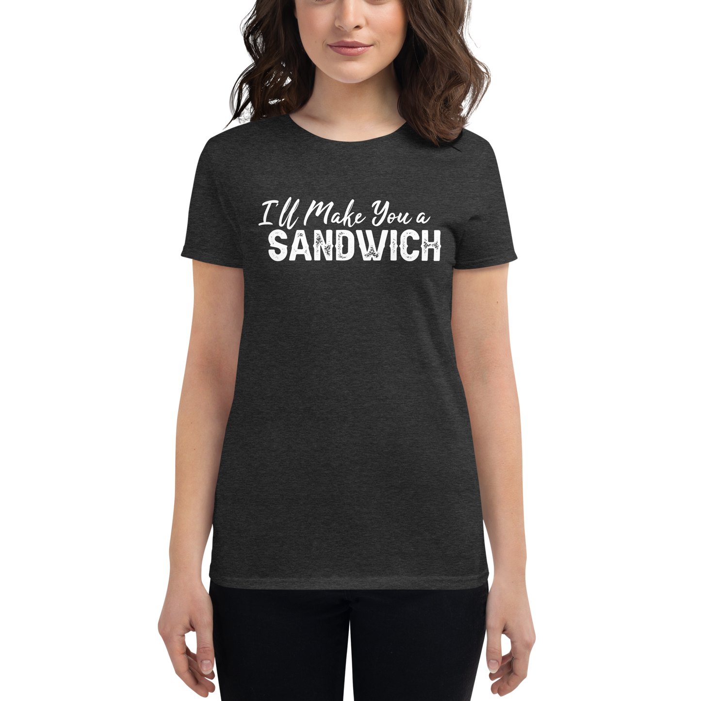 I'LL MAKE YOU A SANDWICH
