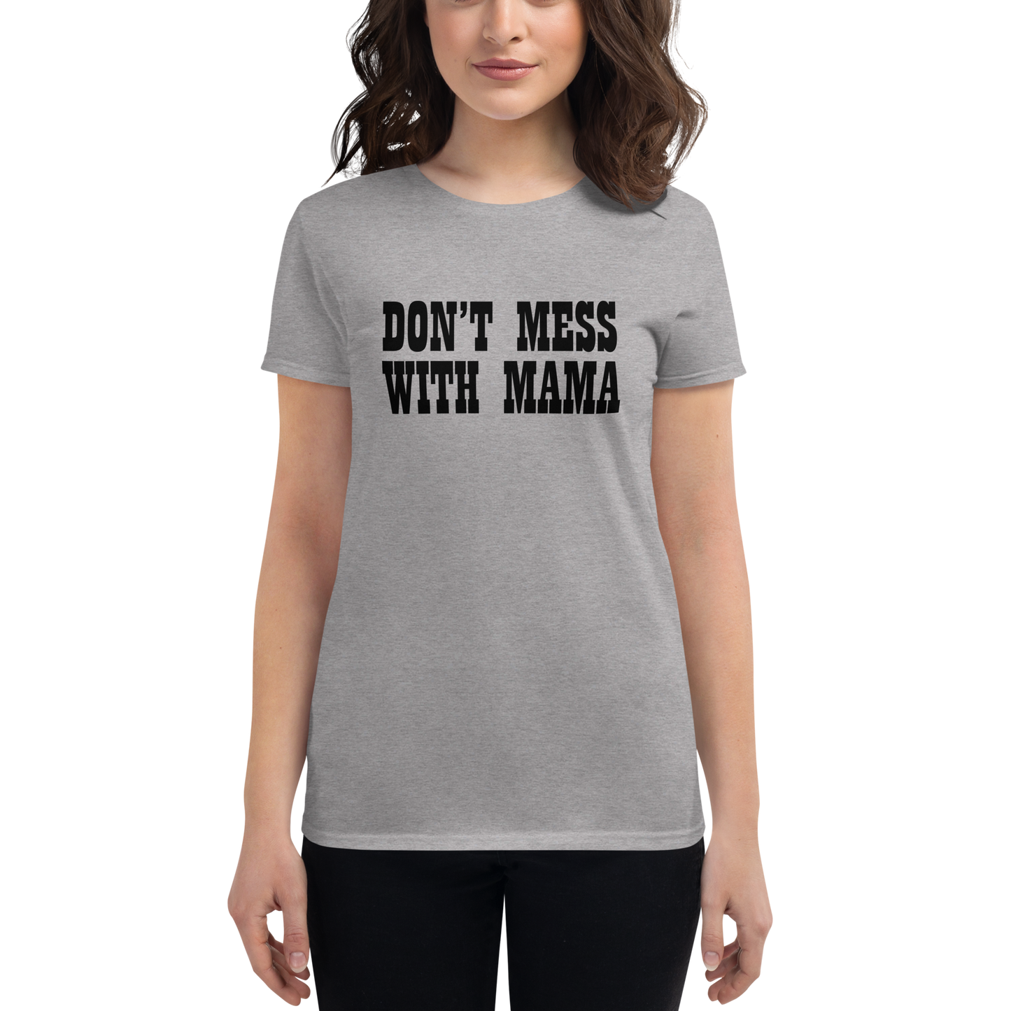 DON'T MESS WITH MAMA