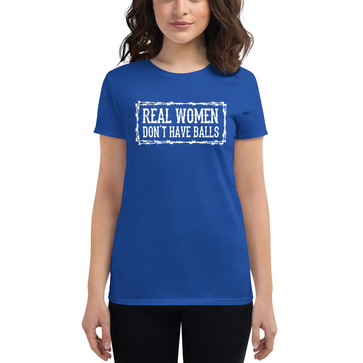 REAL WOMEN DON'T HAVE BALLS
