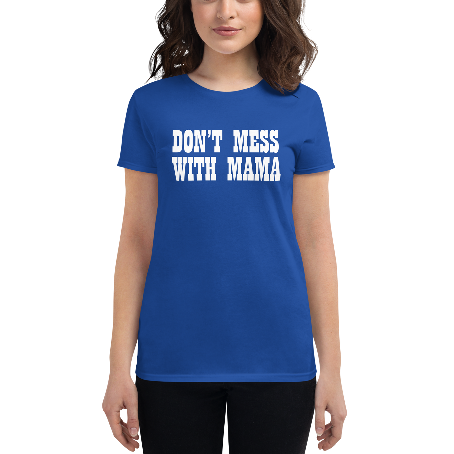 DON'T MESS WITH MAMA