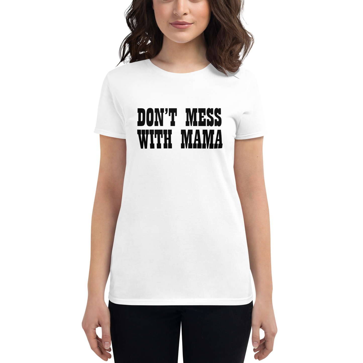DON'T MESS WITH MAMA