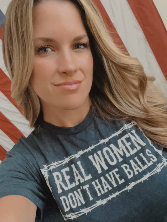 REAL WOMEN DON'T HAVE BALLS