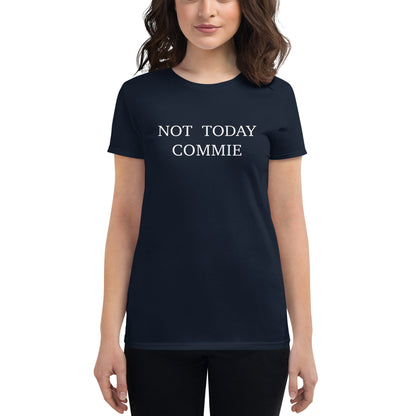 NOT TODAY COMMIE [WOMENS]